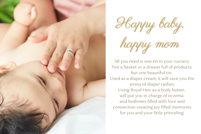 Royal Heir Botanicals makes happy babies and happy moms. All you need is 1 tin fr your nursery, instead of a basket or a drawer full of products. Versatile and favourite of the whole family, Royal Heir Skincare will put you in charge of eczema, dry skin, baby acne, and any skin issue you will come across. 